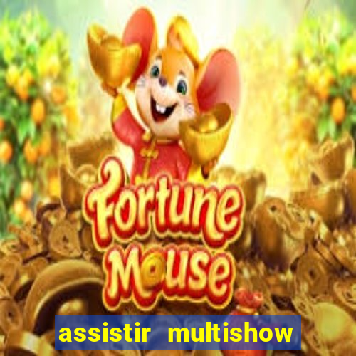 assistir multishow online ao vivo